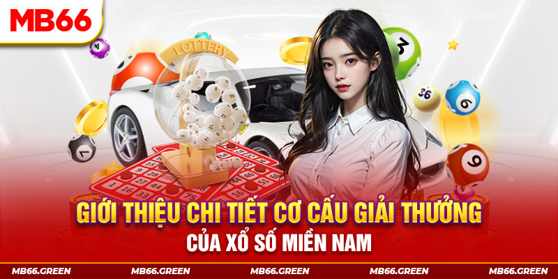 Giới thiệu chi tiết cơ cấu giải thưởng của xổ số miền Nam
